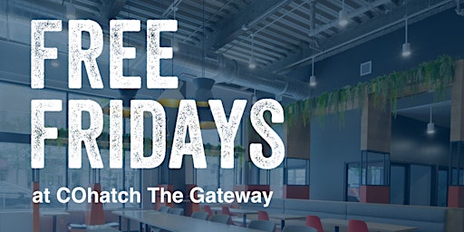 Free Fridays at COhatch The Gateway