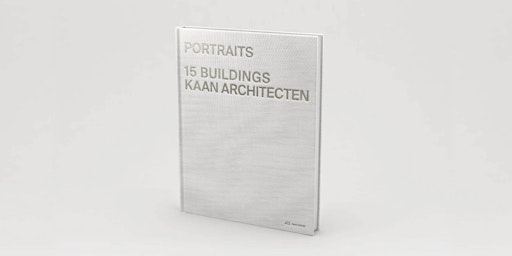 Portraits - 15 Buildings - KAAN Architecten book launch