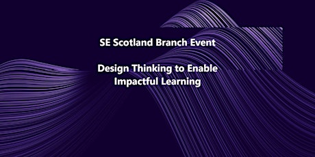 CIPD SE Scotland Branch Event -Design Thinking to Enable Impactful Learning tickets