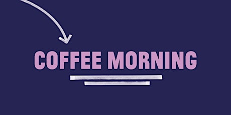 Coffee Morning - Relaxed in-person Networking tickets