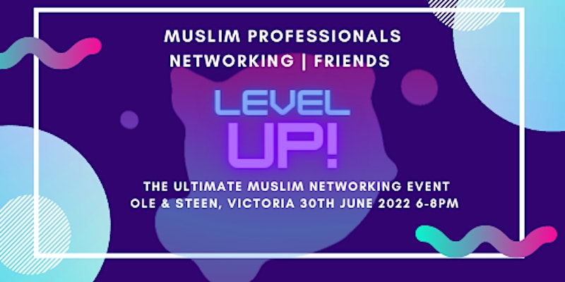 Level UP! is back! – London Muslim Professionals networking event!!!