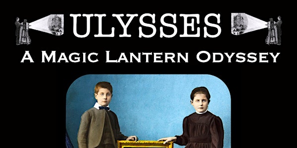 Ulysses - A Magic Lantern Odyssey