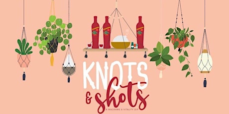 Knots & Shots - A Macrame & Vitality DIY tickets