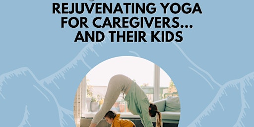 FREE Rejuvenating Yoga for Caregivers and their kids