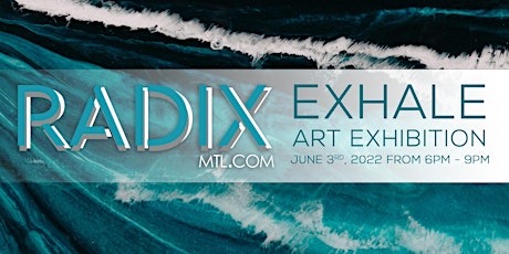RADIX MTL 2022: EXHALE ART VERNISSAGE billets