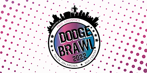 Tulsa Dodgebrawl 2022 Presented by Paul Logistics