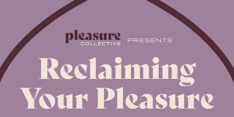 Reclaiming your Pleasure tickets
