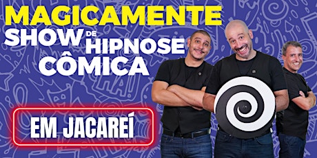 Show de Hipnose Cômica MAGICAMENTE em Jacareí tickets
