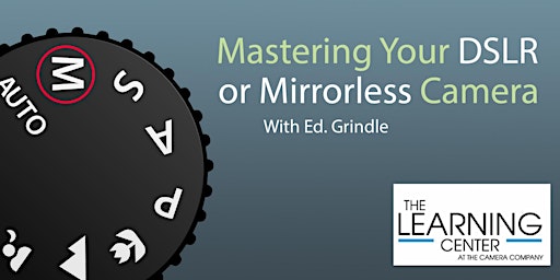 Mastering Your DSLR/Mirrorless Camera  Hands-On Workshop
