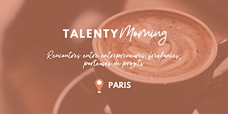 TALENTY MORNING Le petit-déjeuner parisien des entrepreneures billets