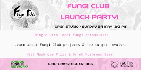 FUNGI CLUB - LAUNCH PARTY & OPEN STUDIO