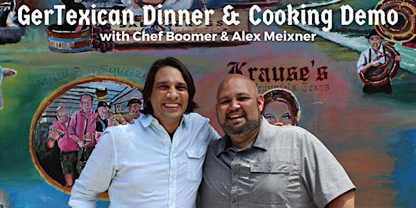 GerTexican Dinner & Cooking Demo with Chef Boomer & Alex Meixner