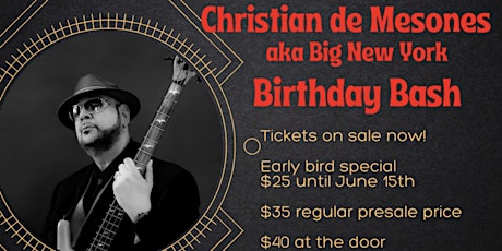 Christian de Mesones  aka Big New York Birthday Bash and Friends tickets