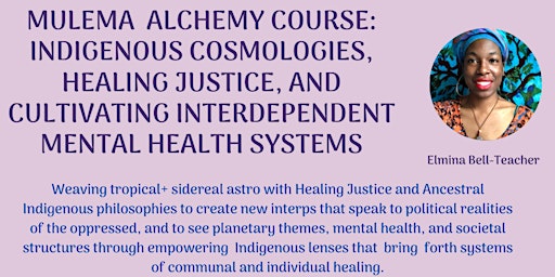Indigenous Cosmologies Justice & Mental Health Sat June 4th-Sat July 2nd