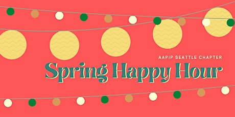 AAPIP Seattle Chapter Spring Happy Hour tickets