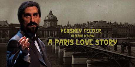 ON DEMAND: Hershey Felder as Claude Debussy in A PARIS LOVE STORY