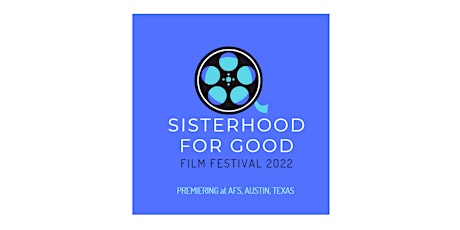 Sisterhood for Good Austin Film Festival 2022