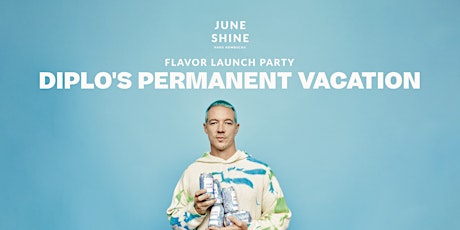 JuneShine new Diplo flavor Permanent Vacation Los Angeles  Launch Party tickets