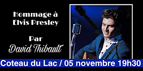 Côteau du Lac - Hommage à Elvis Presley par David Thibault - 05 nov 19h30 tickets