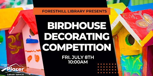 Birdhouse Decorating Competition at the Foresthill Memorial Park