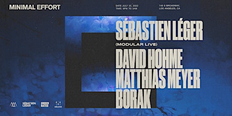 Minimal Effort: Sébastien Léger (Modular Live), David Hohme, Matthias Meyer tickets