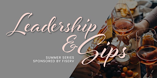 August: Leadership & Sips Summer Series