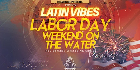SATURDAY, SEPT 3RD | LATIN VIBES LABOR DAY WEEKEND YACHT PARTY tickets