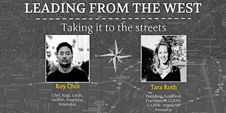 Leading from the West with Tara Roth & Roy Choi