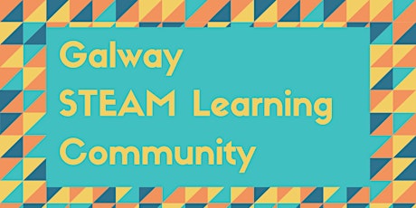 Galway STEAM Learning Community tickets