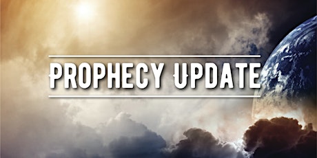 Prophecy Update - 9:00 AM tickets