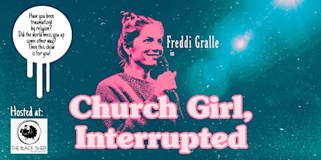 Freddi Gralle: Church Girl, Interrupted (Solo Show) Tickets