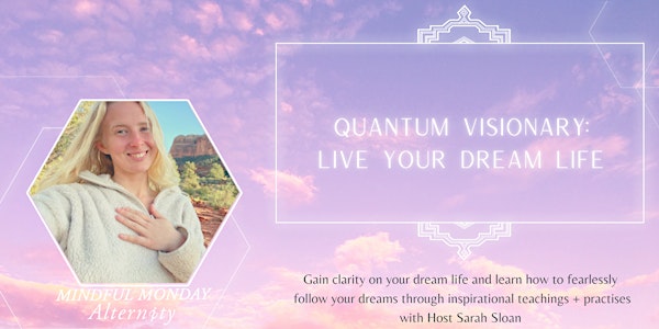 Quantum Visionary: Live your Dream Life