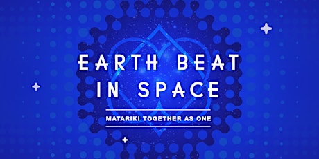 Matariki Celebrations - Earth Beat In Space tickets