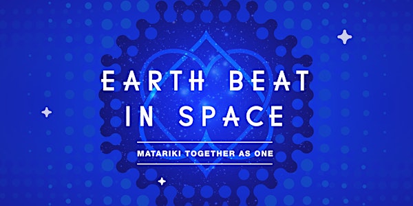 Matariki Celebrations - Earth Beat In Space
