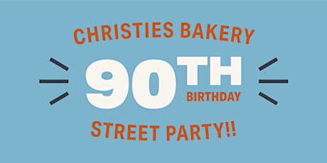 Christies Bakery 90th Birthday Street Party tickets