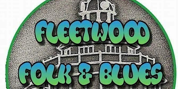 Fleetwood Folk and Blues #FaBweekend2022