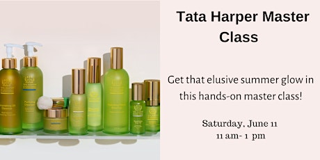 Tata Harper Master Class - Get Your Summer Glow On!