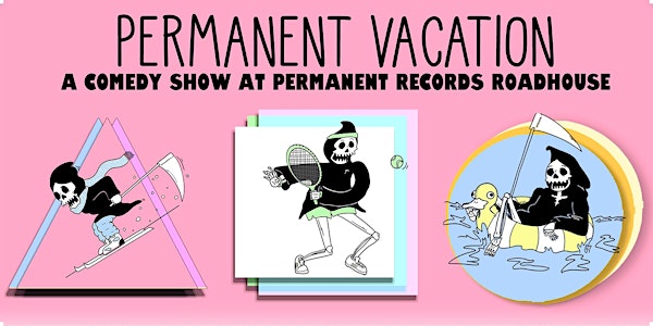 Permanent Vacation Comedy Show at Permanent Records Roadhouse