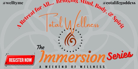 2022 The Immersion: A Weekend of Total Wellness Retreat tickets