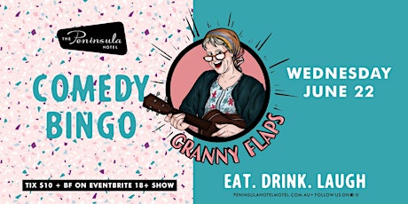 Peninsula Hotel presents Granny Flaps Comedy Bingo Wednesday June 22 tickets