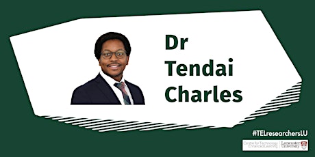 TEL Researchers at Lancaster  - Sept Edition with Dr Tendai Charles