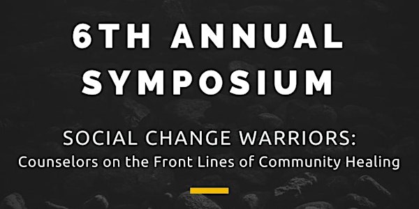 SFSU CSA 6th Annual Symposium- Social Change Warriors: Counselors on the Fr...