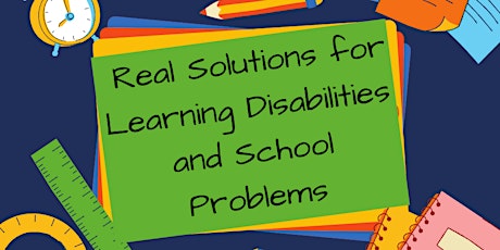 Real Solutions for Learning Disabilities and School Problems tickets