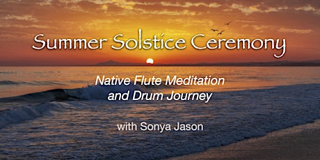 Summer Solstice Ceremony ~ Native Flute Meditation and Drum Journey tickets