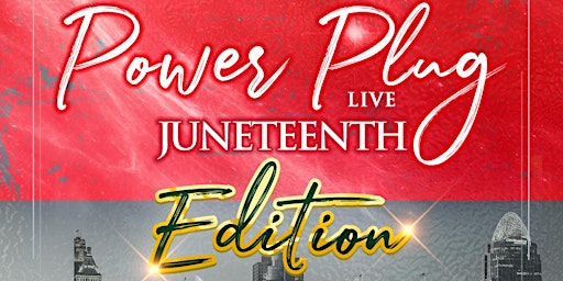The Power Plug Experience LIVE - Juneteenth Edition