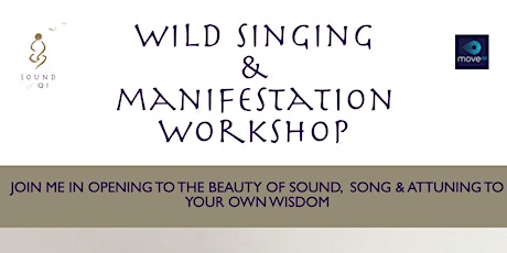 Wild Singing (Free Your Authentic Voice) & Manifestation Workshop  primary image