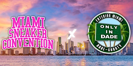 Miami Sneaker Convention Presented By Only In Dade tickets