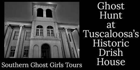 Halloween  Ghost Hunt / Paranormal Investigation ,Tuscaloosa’s Drish House tickets