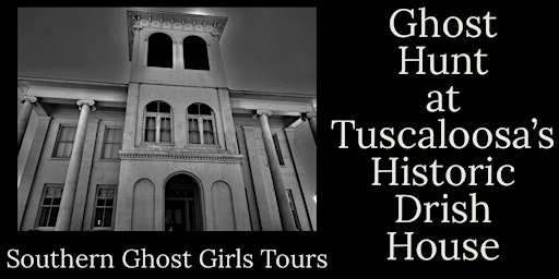 Halloween  Ghost Hunt / Paranormal Investigation ,Tuscaloosa’s Drish House