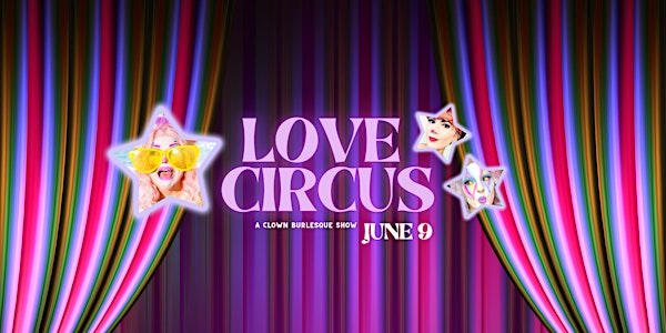 The Love Circus: A Clown Burlesque Show